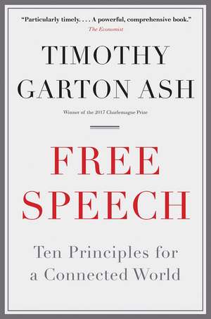 Free Speech: Ten Principles for a Connected World de Timothy Garton Ash