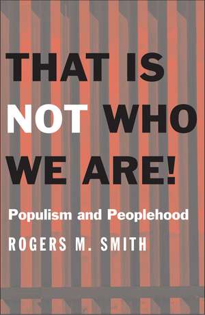 That Is Not Who We Are!: Populism and Peoplehood de Rogers M. Smith