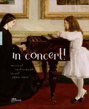 In Concert!: Musical Instruments in Art, 1860-1910 de Frédéric Frank