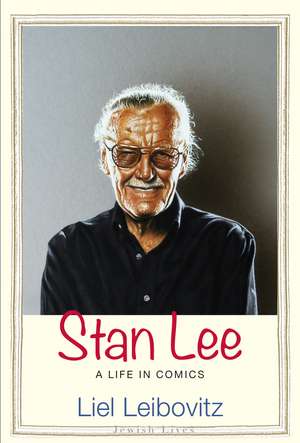 Stan Lee: A Life in Comics de Liel Leibovitz