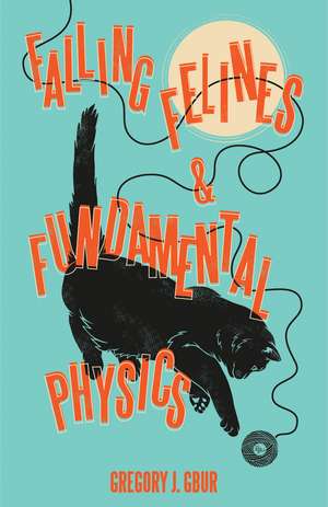 Falling Felines and Fundamental Physics de Gregory J. Gbur