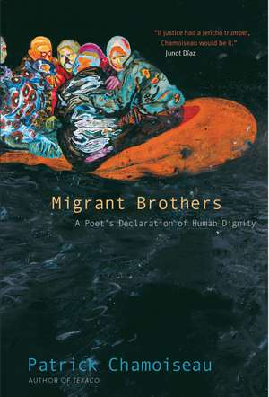 Migrant Brothers: A Poet’s Declaration of Human Dignity de Patrick Chamoiseau