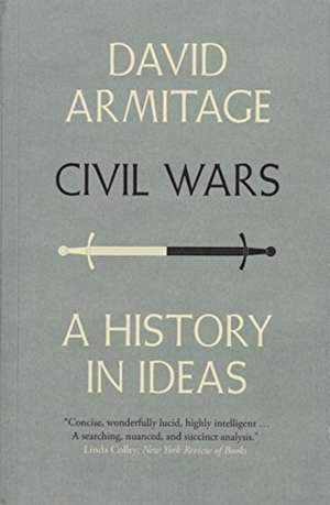 Civil Wars – A History in Ideas de David Armitage