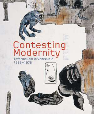 Contesting Modernity: Informalism in Venezuela, 1955–1975 de Mari Carmen Ramírez