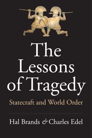 The Lessons of Tragedy: Statecraft and World Order de Hal Brands