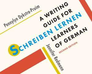 Schreiben lernen: A Writing Guide for Learners of German de Pennylyn Dykstra-Pruim