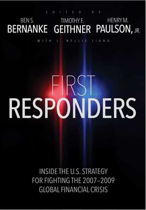 First Responders: Inside the U.S. Strategy for Fighting the 2007-2009 Global Financial Crisis de Ben S. Bernanke