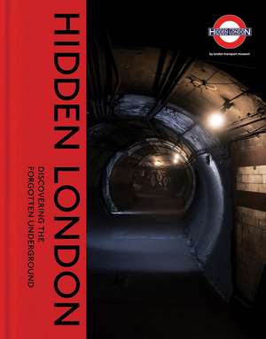 Hidden London: Discovering the Forgotten Underground de David Bownes