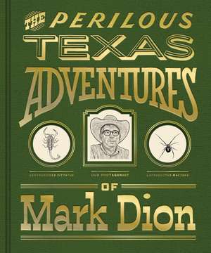 The Perilous Texas Adventures of Mark Dion de Mark Dion