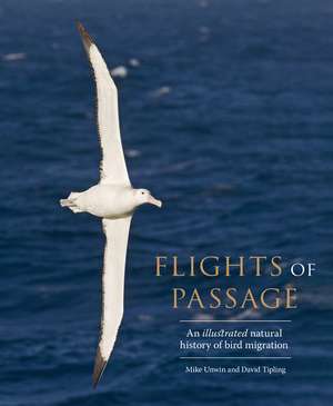 Flights of Passage: An Illustrated Natural History of Bird Migration de Mike Unwin