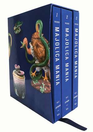 Majolica Mania: Transatlantic Pottery in England and the United States, 1850–1915 de Susan Weber