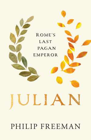 Julian: Rome’s Last Pagan Emperor de Philip Freeman