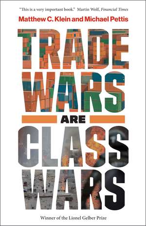 Trade Wars Are Class Wars: How Rising Inequality Distorts the Global Economy and Threatens International Peace de Matthew C. Klein