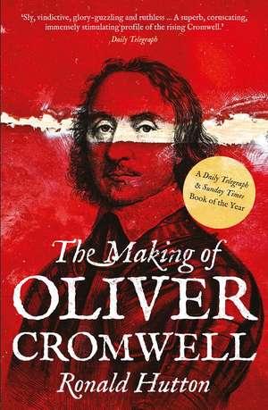 The Making of Oliver Cromwell de Ronald Hutton