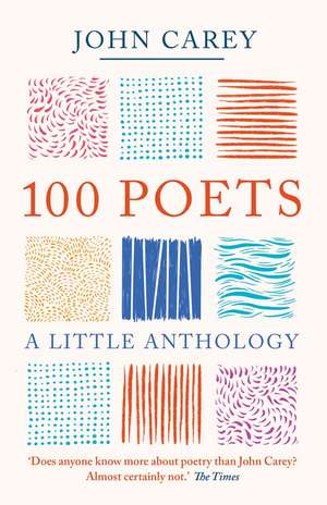 100 Poets: A Little Anthology de John Carey