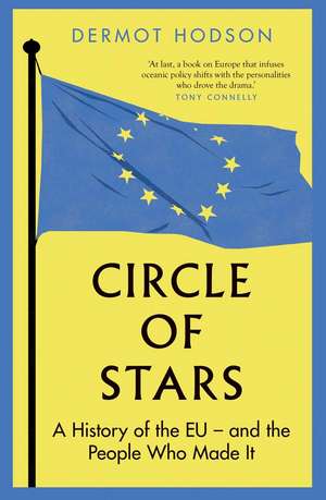 Circle of Stars: A History of the EU and the People Who Made It de Dermot Hodson