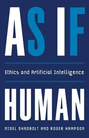 As If Human: Ethics and Artificial Intelligence de Nigel Shadbolt