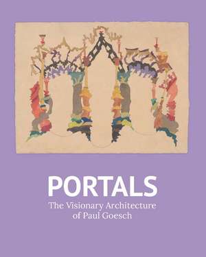 Portals: The Visionary Architecture of Paul Goesch de Robert Wiesenberger