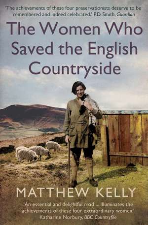 The Women Who Saved the English Countryside de Matthew Kelly