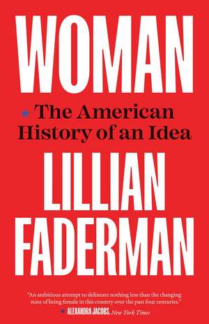 Woman: The American History of an Idea de Lillian Faderman