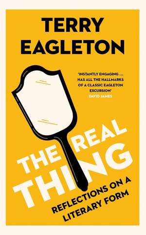 The Real Thing: Reflections on a Literary Form de Terry Eagleton