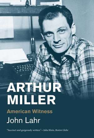 Arthur Miller: American Witness de John Lahr