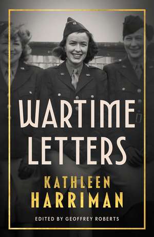 Wartime Letters: London and Moscow 1941-1945 de Geoffrey Roberts