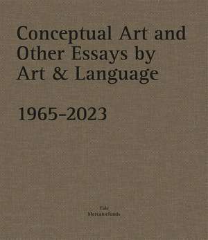 Conceptual Art and other Essays by Art & Language. 1965-2023 de Catherine Millet