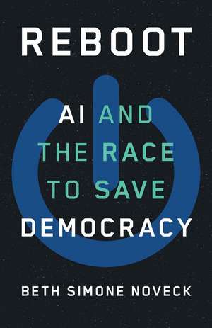 Reboot: AI and the Race to Save Democracy de Beth Simone Noveck Ph.D., J.D.