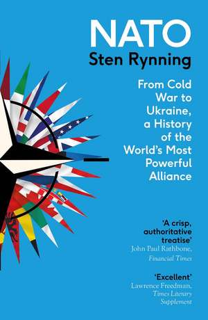 NATO: From Cold War to Ukraine, a History of the World's Most Powerful Alliance de Sten Rynning