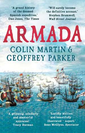 Armada: The Spanish Enterprise and England's Deliverance in 1588 de Colin Martin