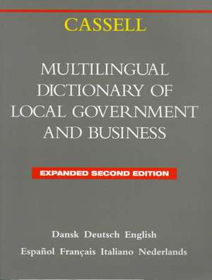 Cassell Multilingual Dictionary of Local Government: Second Edition de Clive leo McNeir