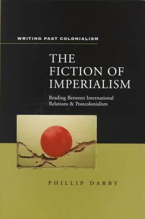 Fiction of Imperialism de Philip Darby