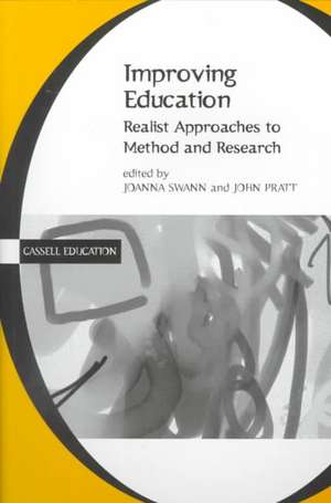 Improving Education: Realist Approaches to Method and Research de Dr Joanna Swann