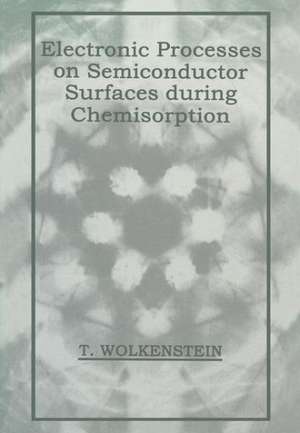 Electronic Processes on Semiconductor Surfaces during Chemisorption de T. Wolkenstein