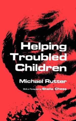 Helping Troubled Children de M. Rutter