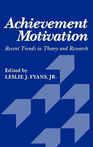 Achievement Motivation: Recent Trends in Theory and Research de Fyans