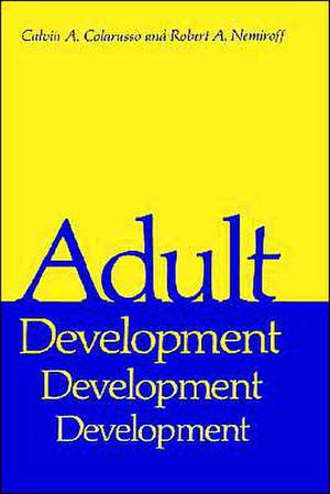 Adult Development: A New Dimension in Psychodynamic Theory and Practice de Calvin A. Colarusso