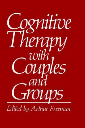 Cognitive Therapy with Couples and Groups de Arthur Freeman