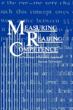 Measuring Reading Competence: A Theoretical-Prescriptive Approach de S. Schwartz