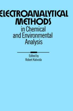 Electroanalytical Methods in Chemical and Environmental Analysis de R. Kalvoda