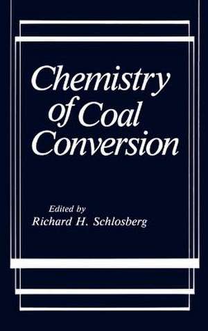 Chemistry of Coal Conversion de Richard H. Schlosberg