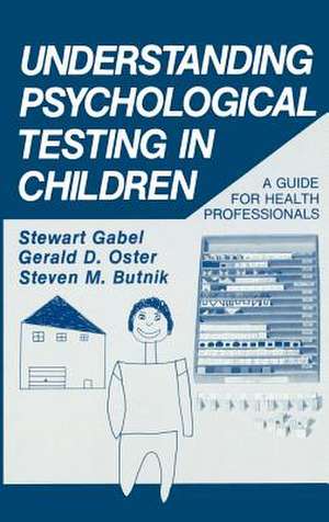 Understanding Psychological Testing in Children: A Guide for Health Professionals de Stewart Gabel