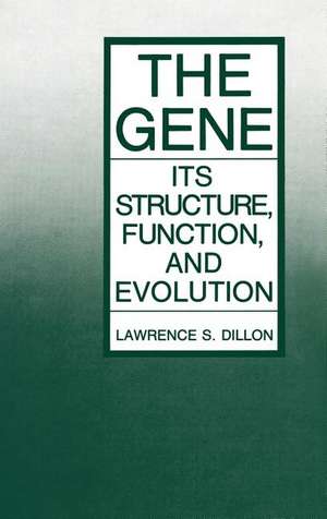 The Gene: Its Structure, Function, and Evolution de Lawrence S. Dillon