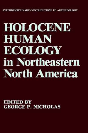 Holocene Human Ecology in Northeastern North America de George P. Nicholas