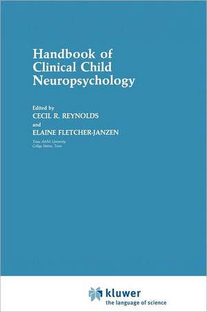 Handbook of Clinical Child Neuropsychology de Cecil R. Reynolds