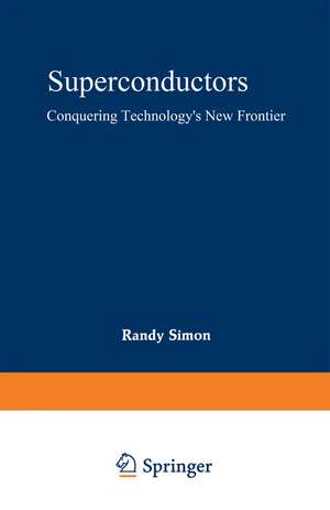 Superconductors: Conquering Technology’s New Frontier de Randy Simon