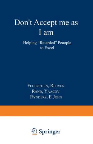 Don’t Accept Me as I am: Helping “Retarded” People to Excel de Reuven Feuerstein