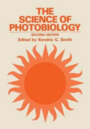 The Science of Photobiology de Kendric C. Smith