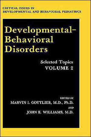 Developmental-Behavioral Disorders: Selected Topics Volume 2 de Marvin I. Gottlieb